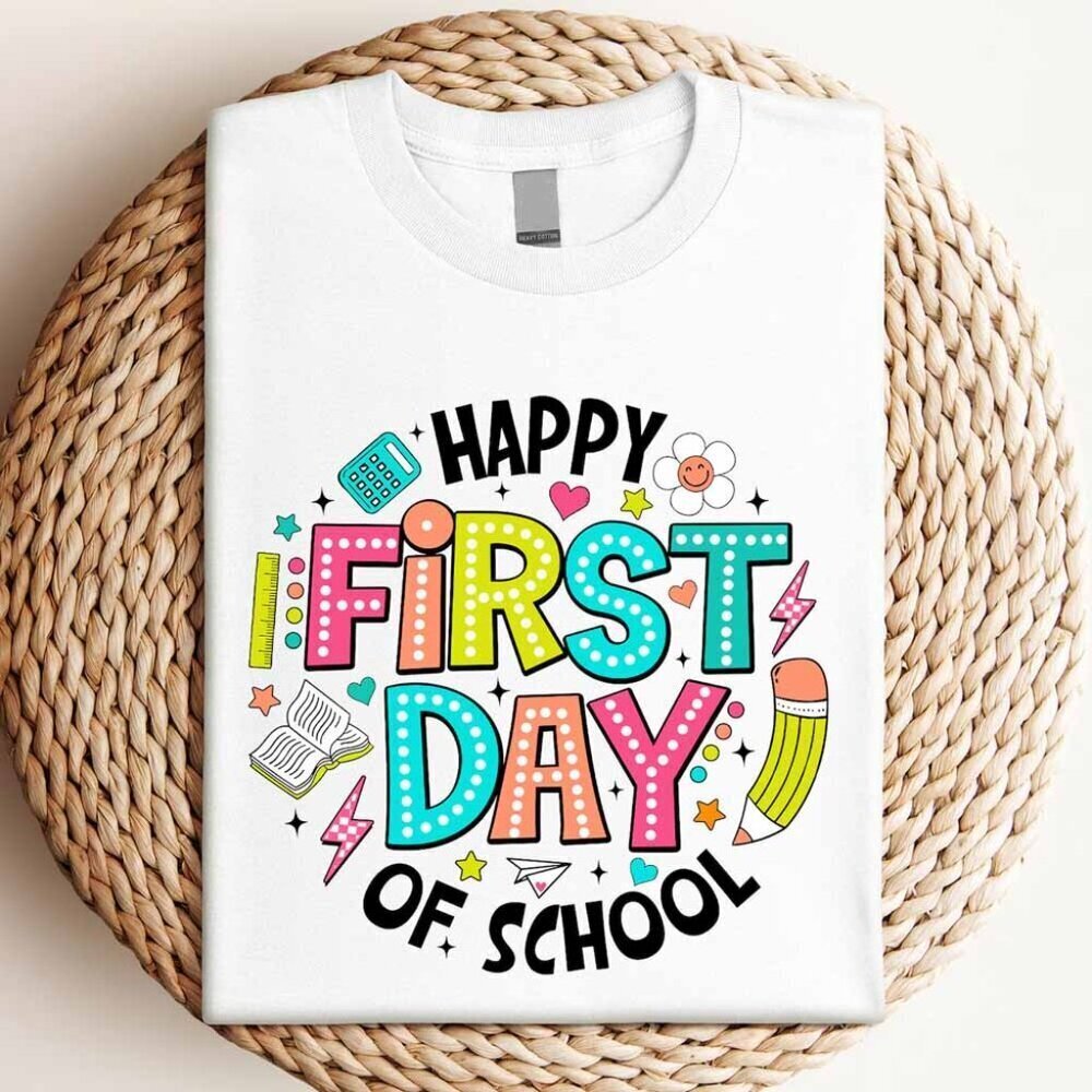 Happy First Day Of School T Shirt